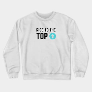 Rise to the top Crewneck Sweatshirt